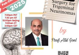 FEB 9, The Pak-China Series with Prof.Atul Goel is here discussing Surgery for Trigeminal Neurinomas